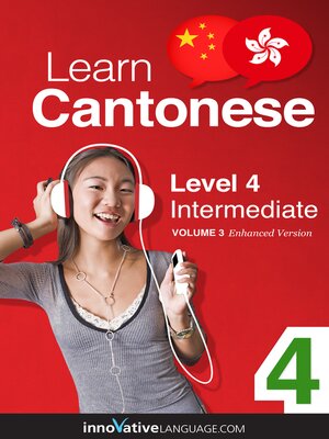 cover image of Learn Cantonese - Level 4: Intermediate, Volume 3